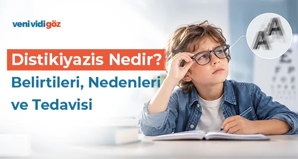 Distikiyazis Nedir? Belirtileri, Nedenleri ve Tedavisi