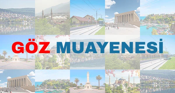 Göz Muayenesi Nasıl Yapılır? Bebek, Yenidoğan, Ehliyet ve SGK Kapsamlı İnceleme