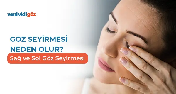 Göz Seyirmesi Neden Olur? | Sağ ve Sol Göz Seyirmesi