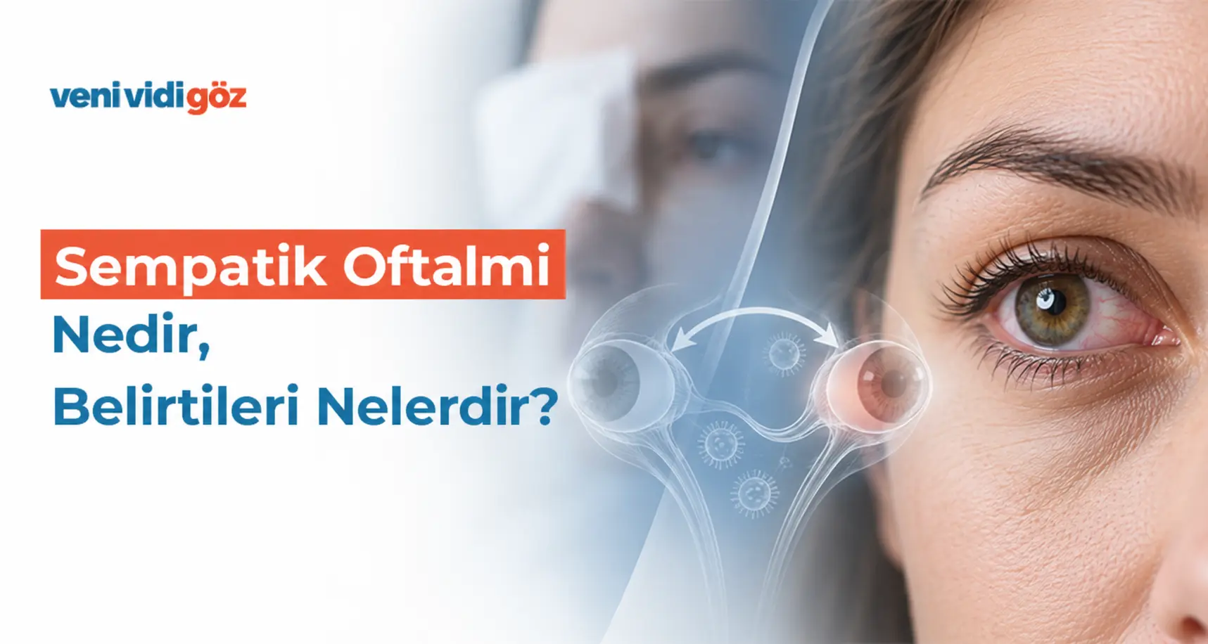 Sempatik Oftalmi Nedir, Belirtileri Nelerdir?