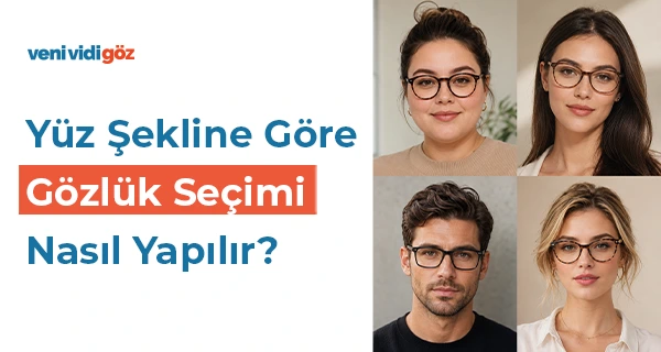 Yüz Şekline Göre Gözlük Seçimi Nasıl Yapılır?